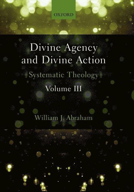 William J. Abraham - Divine Agency and Divine Action, Volume III, E-bok