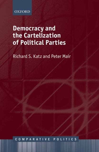 Peter Mair, Richard S. Katz - Democracy and the Cartelization of Political Parties, E-bok