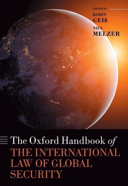 Nils Melzer, Robin GeiAY - Oxford Handbook of the International Law of Global Security, E-bok