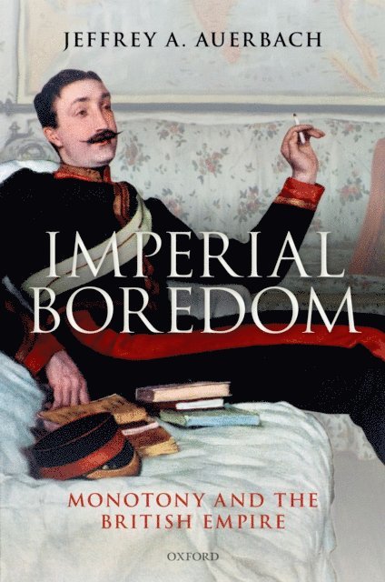 Jeffrey A. Auerbach - Imperial Boredom, E-bok