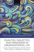 Dualities, Dialectics, and Paradoxes in Organizational Life