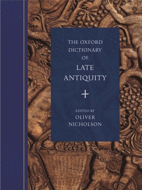 Oliver Nicholson - Oxford Dictionary of Late Antiquity, E-bok