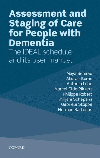 Norman Sartorius, Gabriela Stoppe, Mirjam Schepens, Philippe Robert, Marcel Olde Rikkert, Antonio Lobo, Alistair Burns, Maya Semrau - Assessment and Staging of Care for People with Dementia, E-bok