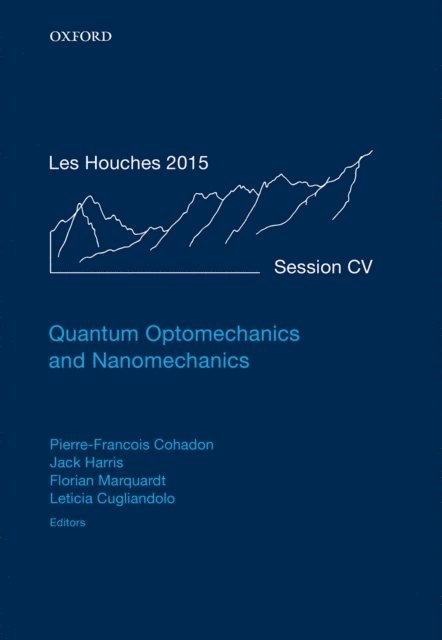 Leticia Cugliandolo, Florian Marquardt, Jack Harris, Pierre-Francois Cohadon - Quantum Optomechanics and Nanomechanics, E-bok