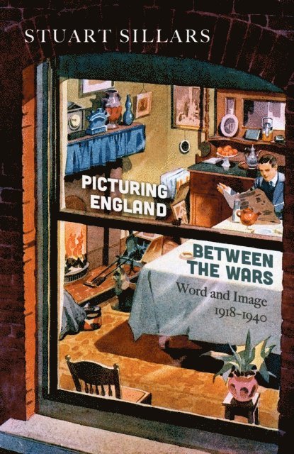 Stuart Sillars - Picturing England between the Wars, E-bok