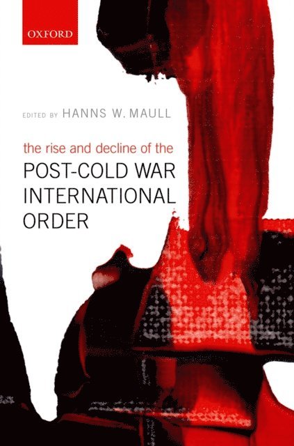 Hanns W. Maull - Rise and Decline of the Post-Cold War International Order, E-bok