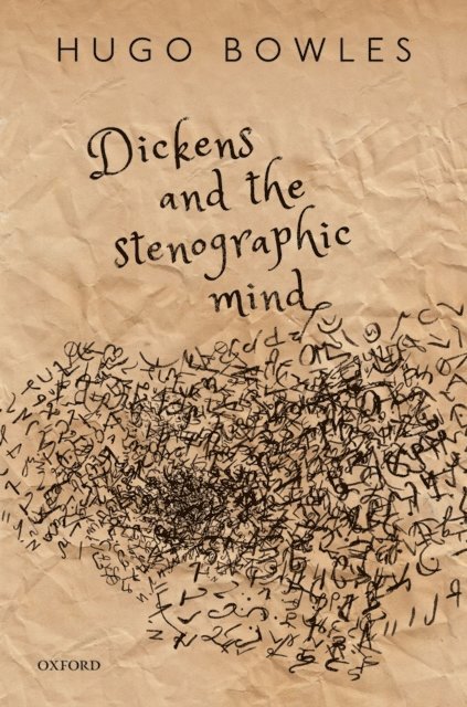 Hugo Bowles - Dickens and the Stenographic Mind, E-bok