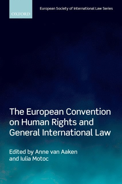 Iulia Motoc, Anne van Aaken - European Convention on Human Rights and General International Law, E-bok