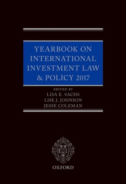 Jesse Coleman, Lise Johnson, Lisa Sachs - Yearbook on International Investment Law & Policy 2017, E-bok
