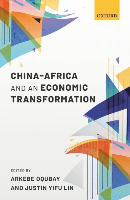 Justin Yifu Lin, Arkebe Oqubay - China-Africa and an Economic Transformation, E-bok