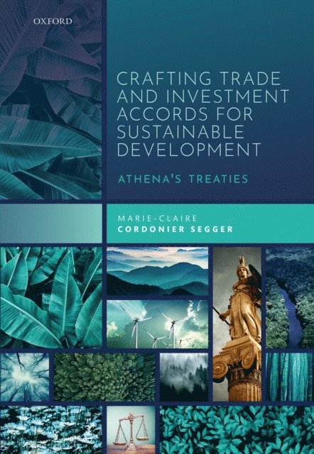 Marie-Claire Cordonier Segger - Crafting Trade and Investment Accords for Sustainable Development, E-bok