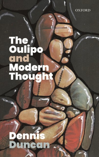 Dennis Duncan - Oulipo and Modern Thought, E-bok
