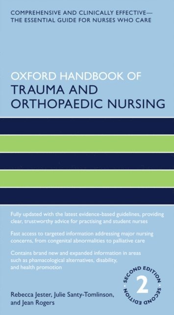 Jean Rogers, Julie Santy Tomlinson, Rebecca Jester - Oxford Handbook of Trauma and Orthopaedic Nursing, E-bok