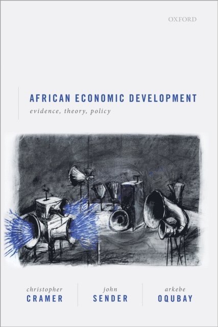 Arkebe Oqubay, John Sender, Christopher Cramer - African Economic Development, E-bok