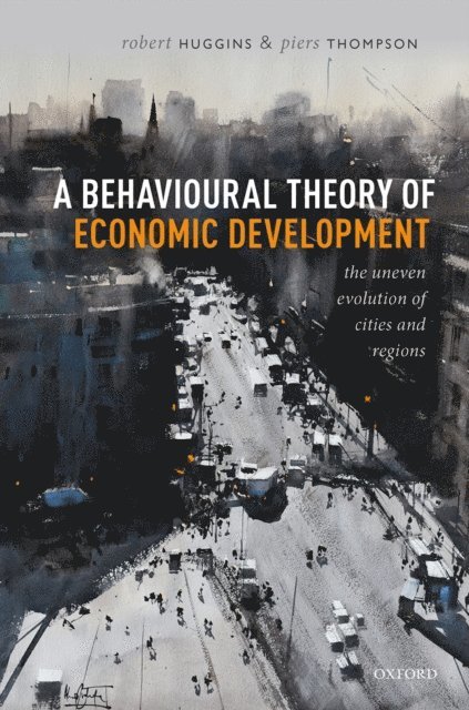 Piers Thompson, Robert Huggins - Behavioural Theory of Economic Development, E-bok