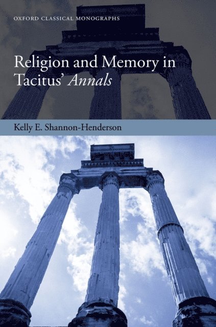Kelly E. Shannon-Henderson - Religion and Memory in Tacitus' Annals, E-bok