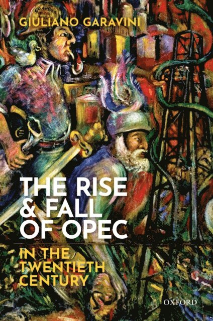 Giuliano Garavini - Rise and Fall of OPEC in the Twentieth Century, E-bok