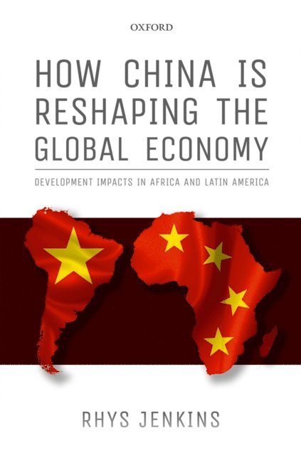 Rhys Jenkins - How China is Reshaping the Global Economy, E-bok