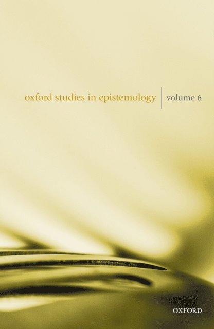 John Hawthorne, Tamar Szabo Gendler - Oxford Studies in Epistemology Volume 6, E-bok