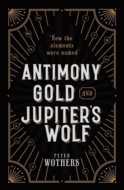 Peter Wothers - Antimony, Gold, and Jupiter's Wolf, E-bok