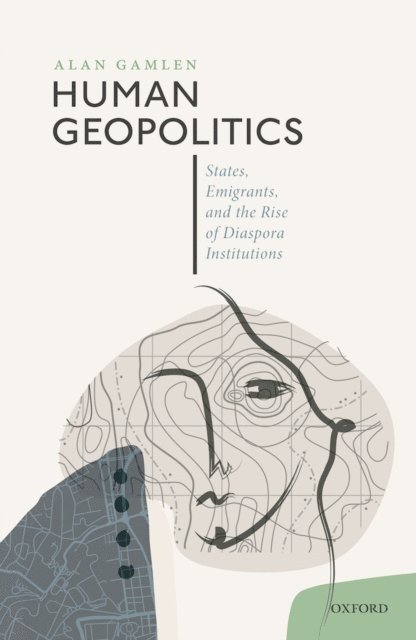 Alan Gamlen - Human Geopolitics, E-bok