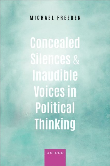Michael Freeden - Concealed Silences and Inaudible Voices in Political Thinking, E-bok