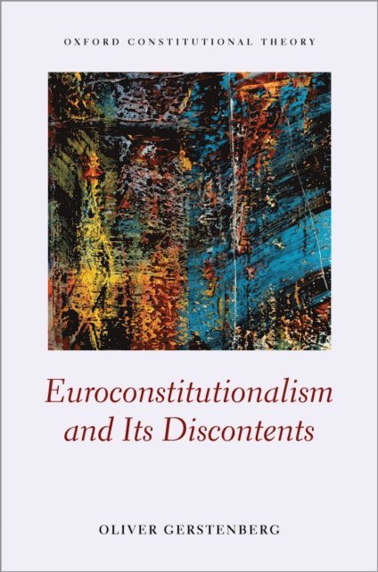 Oliver Gerstenberg - Euroconstitutionalism and its Discontents, E-bok