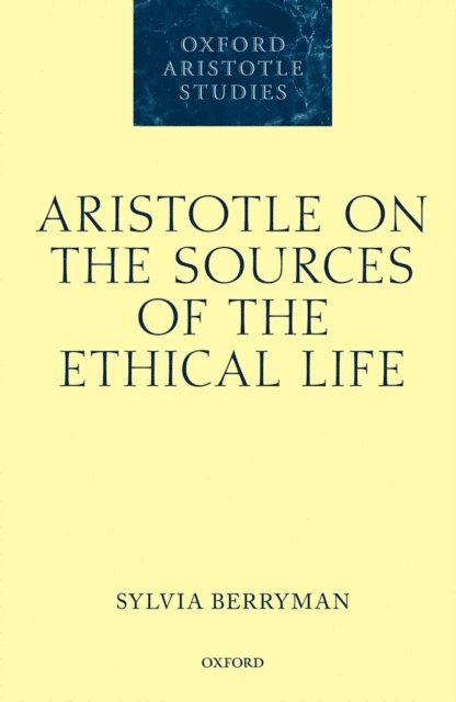 Sylvia Berryman - Aristotle on the Sources of the Ethical Life, E-bok