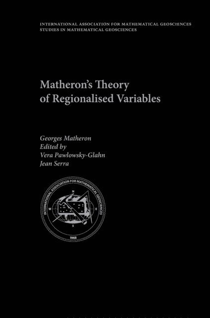 Georges Matheron, Jean Serra, Vera Pawlowsky-Glahn - Matheron's Theory of Regionalised Variables, E-bok