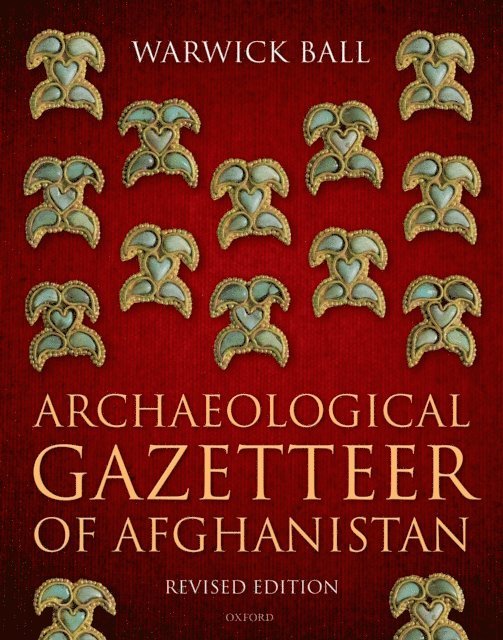 Warwick Ball - Archaeological Gazetteer of Afghanistan, E-bok