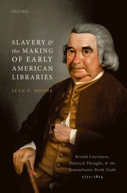 Slavery and the Making of Early American Libraries