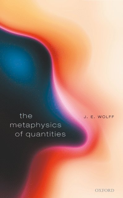 J. E. Wolff - Metaphysics of Quantities, E-bok. Tillgänglighet: Lägg i varukorg