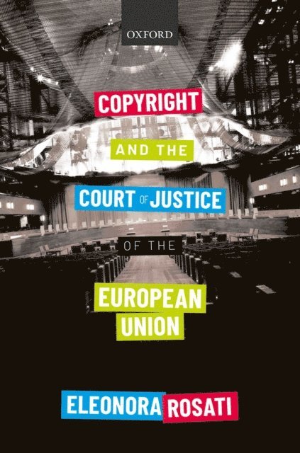 Eleonora Rosati - Copyright and the Court of Justice of the European Union, E-bok