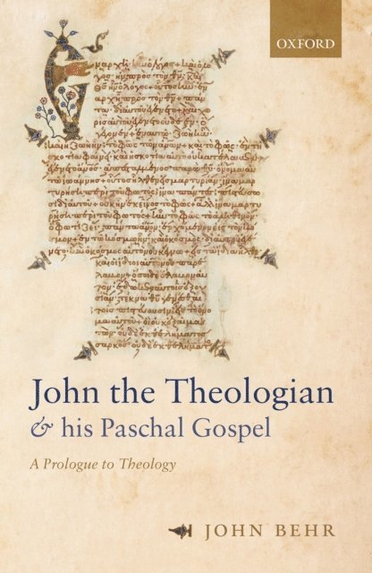 John Behr - John the Theologian and his Paschal Gospel, E-bok