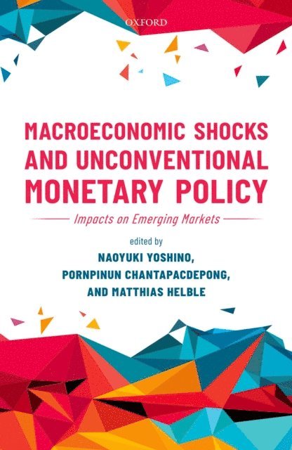 Matthias Helble, Pornpinun Chantapacdepong, Naoyuki Yoshino - Macroeconomic Shocks and Unconventional Monetary Policy, E-bok