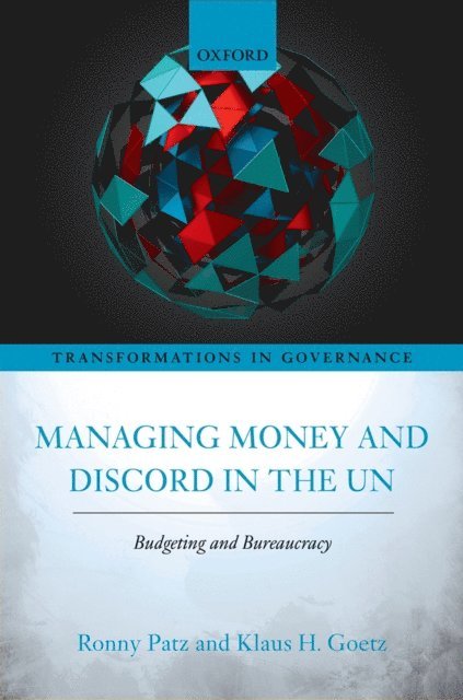 Klaus H. Goetz, Ronny Patz - Managing Money and Discord in the UN, E-bok