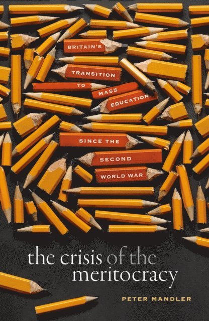 Peter Mandler - Crisis of the Meritocracy, E-bok