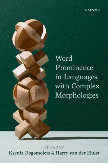 Harry van der Hulst, Ksenia Bogomolets - Word Prominence in Languages with Complex Morphologies, E-bok