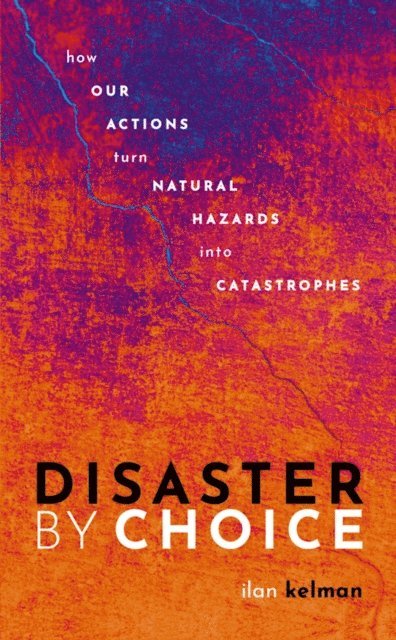 Ilan Kelman - Disaster by Choice, E-bok