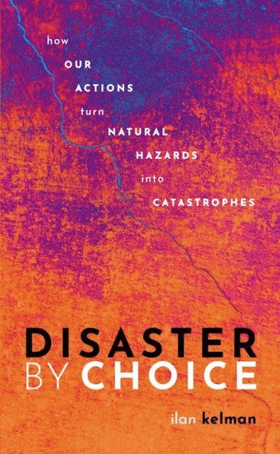Ilan Kelman - Disaster by Choice, E-bok