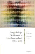 Negotiating a Settlement in Northern Ireland, 1969-2019