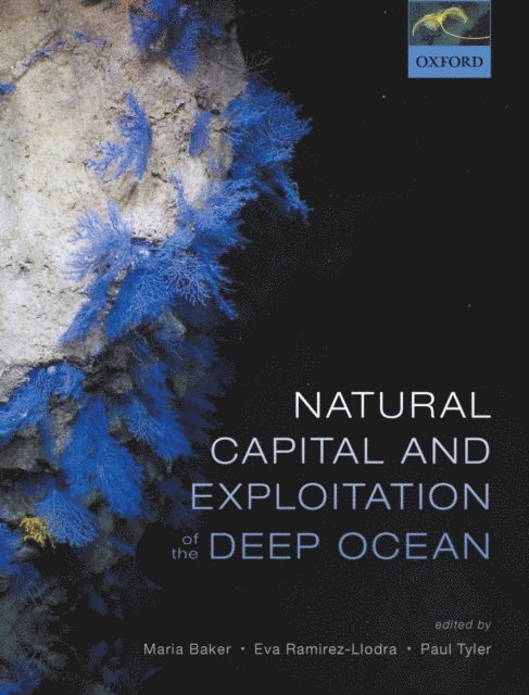 Paul Tyler, Eva Ramirez-Llodra, Maria Baker - Natural Capital and Exploitation of the Deep Ocean, E-bok