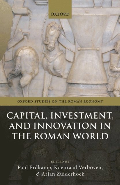 Arjan Zuiderhoek, Koenraad Verboven, Paul Erdkamp - Capital, Investment, and Innovation in the Roman World, E-bok