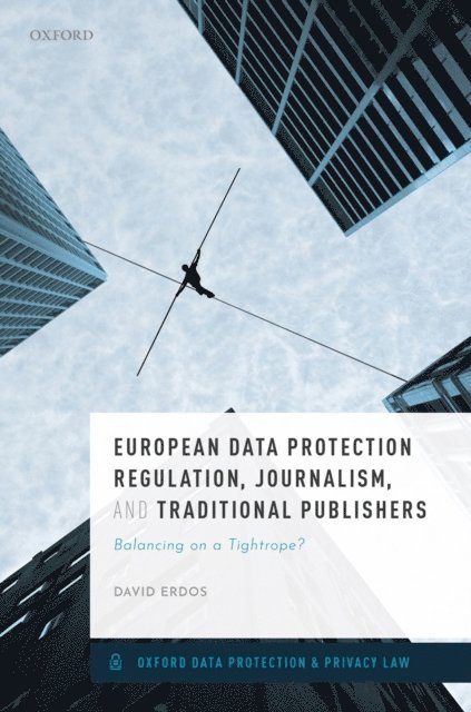 David Erdos - European Data Protection Regulation, Journalism, and Traditional Publishers, E-bok