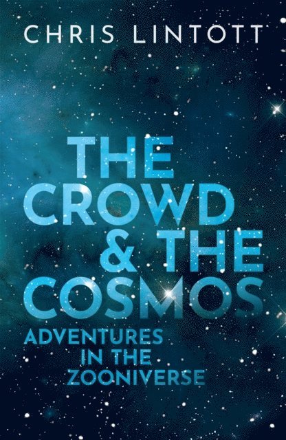 Chris Lintott - Crowd and the Cosmos, E-bok