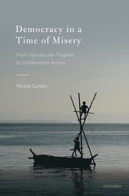 Nicole Curato - Democracy in a Time of Misery, E-bok