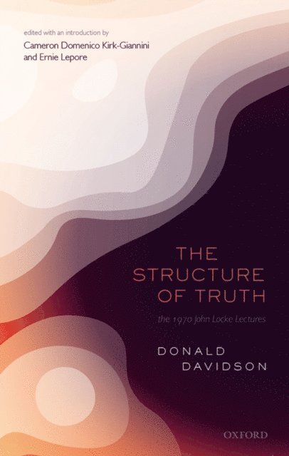 Donald Davidson, Ernie Lepore, Cameron Kirk-Giannini - Structure of Truth, E-bok