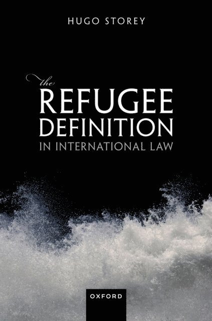 Hugo Storey - Refugee Definition in International Law, E-bok