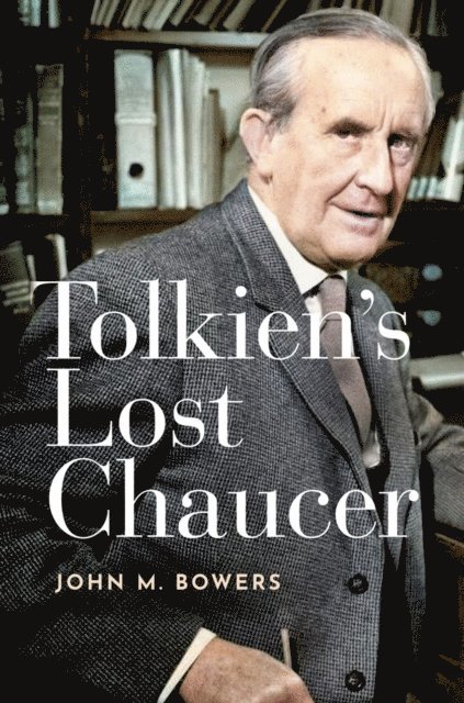 John M. Bowers - Tolkien's Lost Chaucer, E-bok