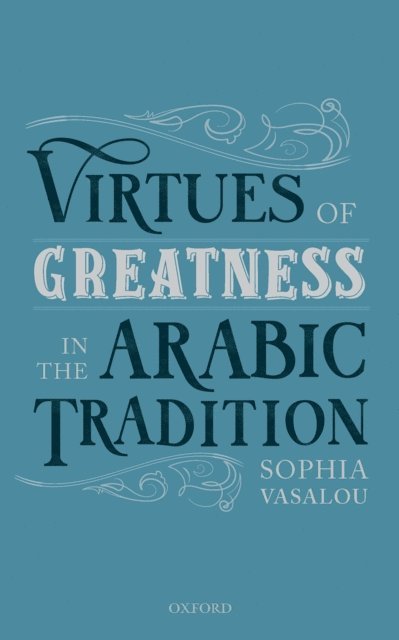 Sophia Vasalou - Virtues of Greatness in the Arabic Tradition, E-bok